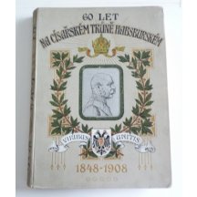 60 let na císařském trůnu habsburgském , 1848-1908 